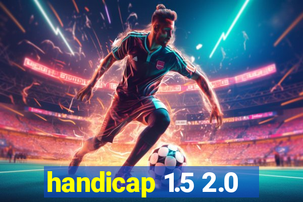 handicap 1.5 2.0